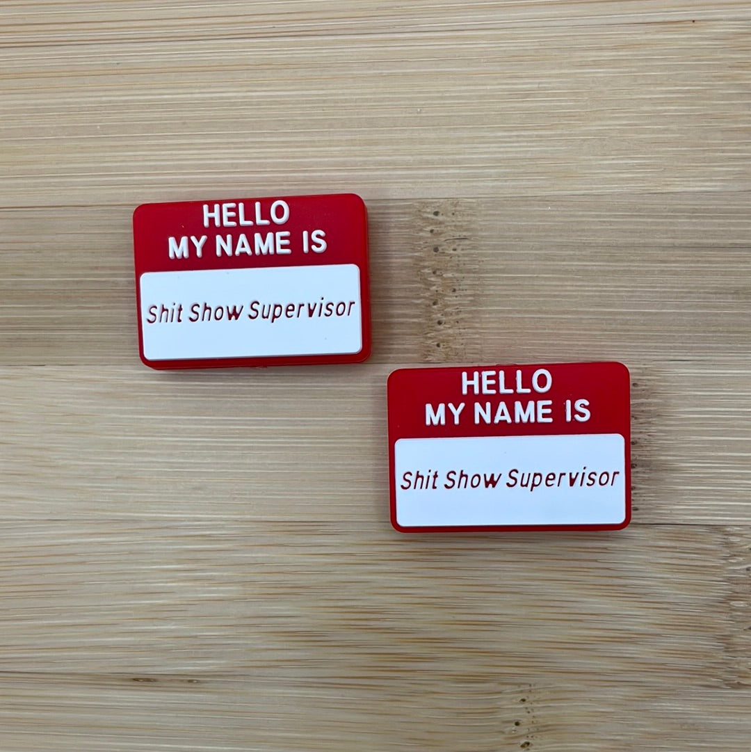 Hello My Name is Shit Show Supervisor Focal Bead