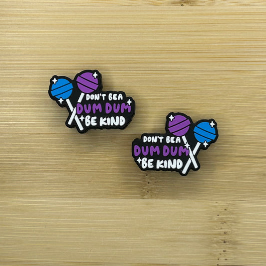 Don’t Be A Dum Dum Be Kind Focal Bead