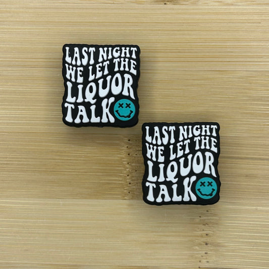 Last Night We Let The Liquor Talk Focal Bead