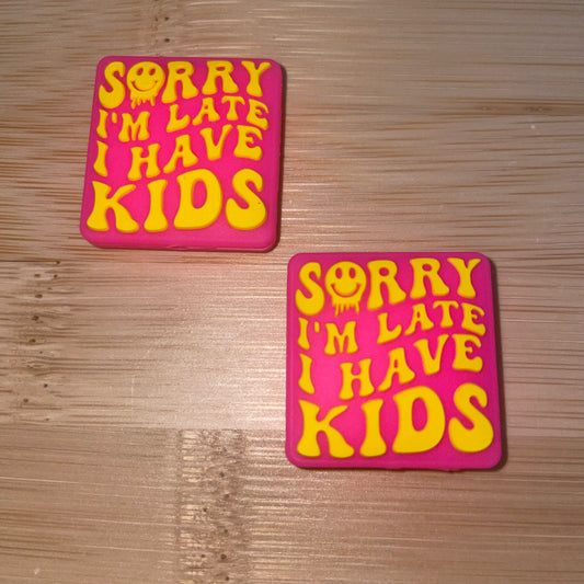 Sorry I’m Late I Have Kids Focal Bead